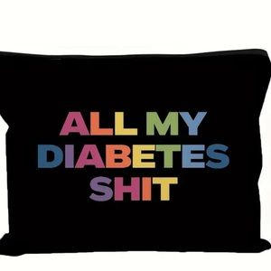 “ALL MY DIABETES SHIT”-black bag w/ bright writing. SO cute! So necessary!!